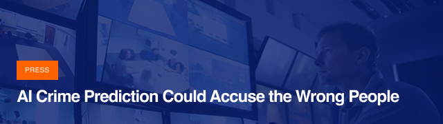 AI Crime Prediction Could Accuse the Wrong People