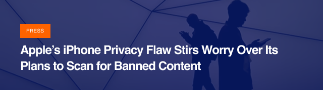 Apple's iPhone Privacy Flaw Stirs Worry Over Its Plans to Scan for Banned Content
