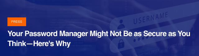 Your Password Manager Might Not Be as Secure as You Think_Here's Why
